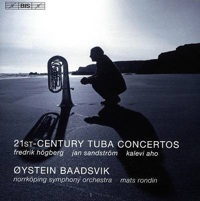 Øystein Baadsvik, Norrköping Symphony Orchestra, Mats Rondin, Fredrik Högberg, Jan Sandström, Kalevi Aho - 21st-Century Tuba Concertos