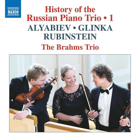 Alyabiev, Glinka, Rubinstein, The Brahms Trio - History Of The Russian Piano Trio, Vol. 1