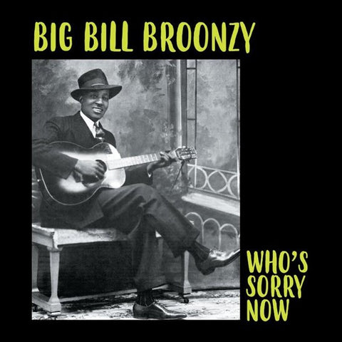 Big Bill Broonzy - Who's Sorry Now