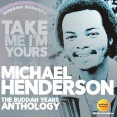 Michael Henderson - Take Me I'm Yours (The Buddah Years Anthology)