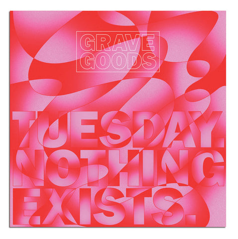 Grave Goods - Tuesday. Nothing Exists
