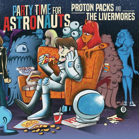 Proton Packs And The Livermores - Party Time For Astronauts