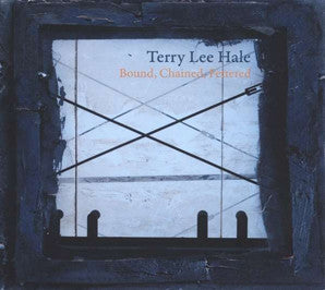 Terry Lee Hale - Bound, Chained, Fettered