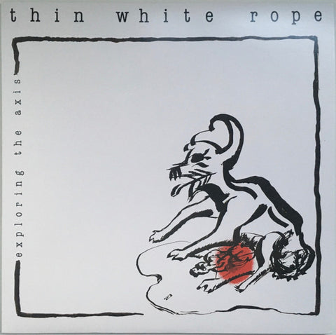 Thin White Rope - Exploring The Axis
