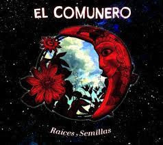 El Comunero - Raices Y Semillas