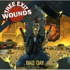 Thee Exit Wounds - Bad Day