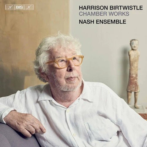 Harrison Birtwistle, The Nash Ensemble - Chamber Works