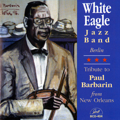 White Eagle Jazz Band - Tribute To Paul Barbarin From New Orleans