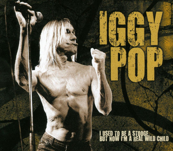 Iggy Pop - I Used To Be A Stooge, But Now I'm A Real Wild Child