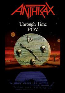 Anthrax - Through Time P.O.V.