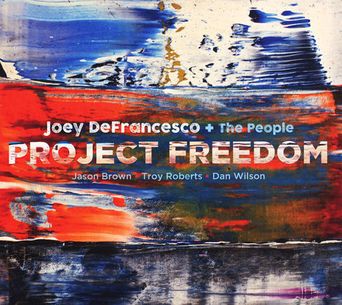 Joey DeFrancesco + The People - Project Freedom