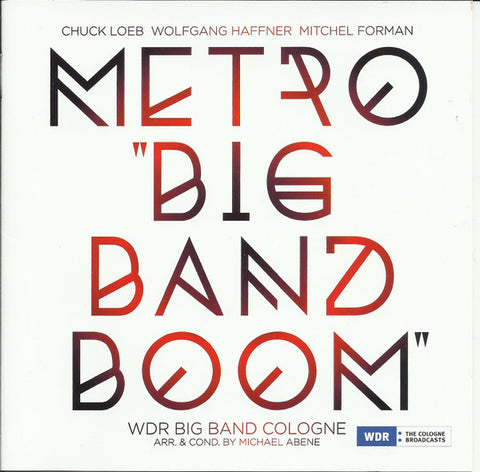 Metro − Chuck Loeb, Wolfgang Haffner, Mitchel Forman, WDR Big Band Cologne Arr. & Cond. By Michael Abene - Big Band Boom