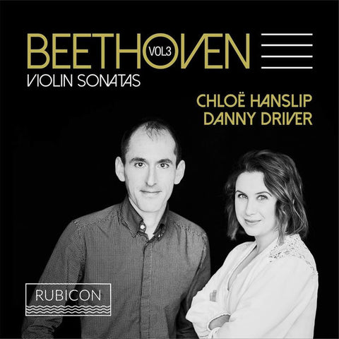 Beethoven, Chloë Hanslip, Danny Driver - Violin Sonatas Vol. 3