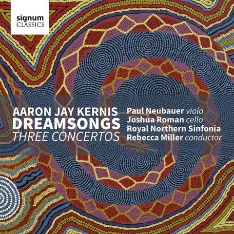Aaron Jay Kernis | Paul Neubauer, Joshua Roman, Royal Northern Sinfonia, Rebecca Miller - Dreamsongs, Three Concertos