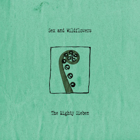 The Mighty Sieben - Sex And Wildflowers