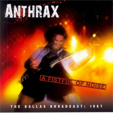Anthrax - A Fistful Of Noise (The Dallas Broadcast: 1987)