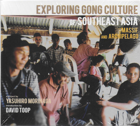 Various - Exploring Gong Culture in SouthEast Asia: Massif And Archipelago
