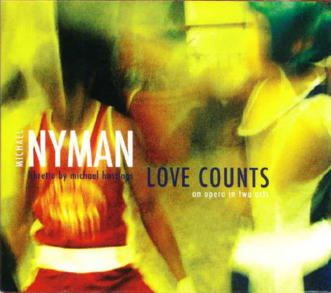 Michael Nyman - Love Counts: An Opera In Two Acts
