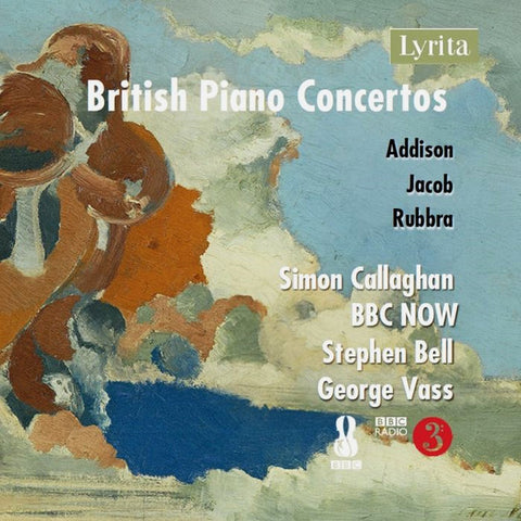 Addison / Jacob / Rubbra, Simon Callaghan, BBC NOW, Stephen Bell / George Vass - British Piano Concertos