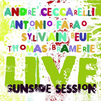 André Ceccarelli, Antonio Faraò, Sylvain Beuf, Thomas Bramerie - Live Sunside Session