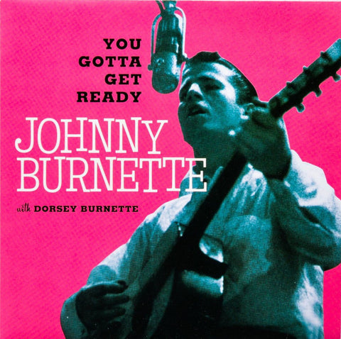Johnny & Dorsey Burnette - You Gotta Get Ready - Original Early Demo Recordings