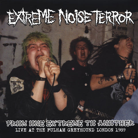 Extreme Noise Terror, - From One Extreme To Another - Live At The Fulham Greyhound London 1989