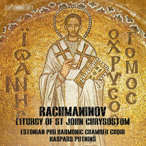 Rachmaninov, Estonian Philharmonic Chamber Choir, Kaspars Putniņš - Liturgy Of St John Chrysostom