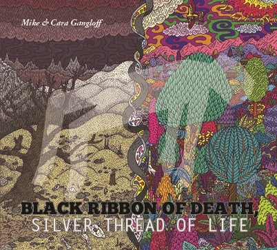 Mike & Cara Gangloff - Black Ribbon Of Death, Silver Thread Of Life