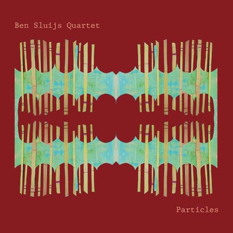 Ben Sluijs Quartet - Particles