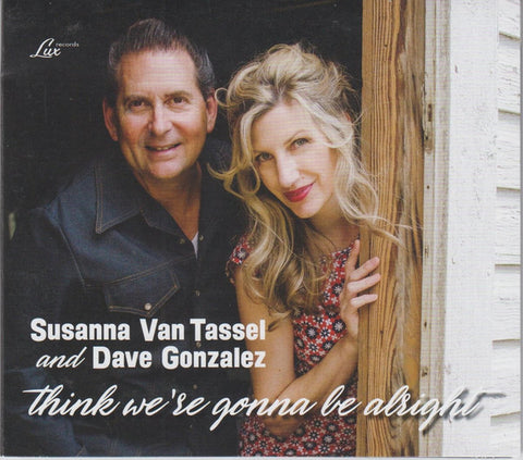 Susanna Van Tassel And, Dave Gonzalez - Think We're Gonna Be Allright