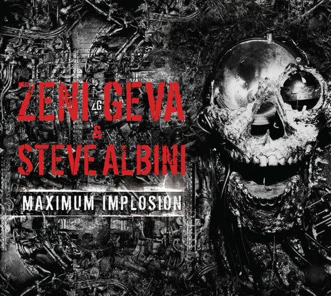 Zeni Geva & Steve Albini - Maximum Implosion