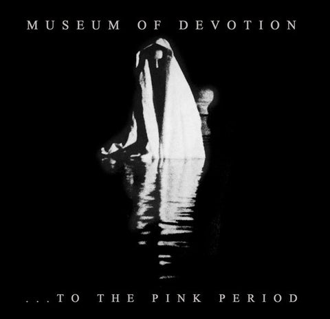 Museum Of Devotion - ...To The Pink Period