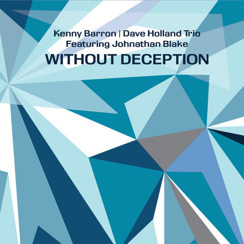 Kenny Barron / Dave Holland Trio Featuring Johnathan Blake - Without Deception