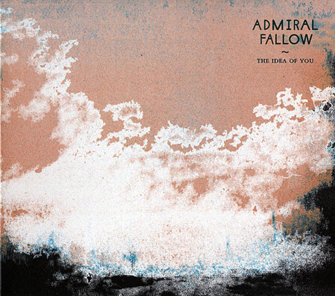Admiral Fallow - The Idea of You