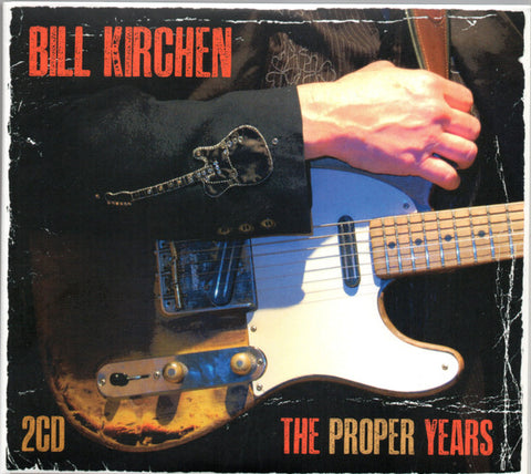 Bill Kirchen - The Proper Years