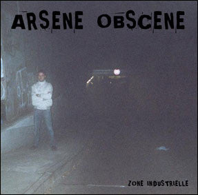 Arsene Obscene - Zone Industrielle