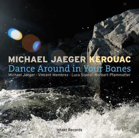 Michael Jaeger Kerouac - Dance Around In Your Bones