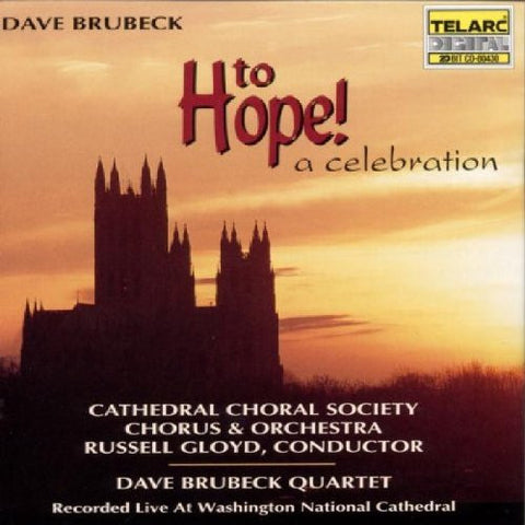 The Dave Brubeck Quartet, Russell Gloyd, Cathedral Choral Society Chorus & Orchestra - To Hope! A Celebration
