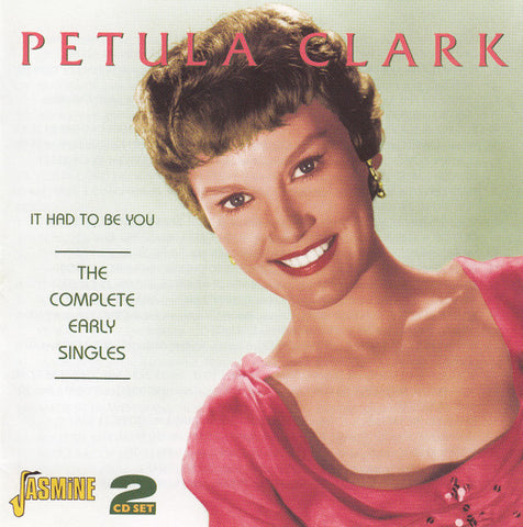 Petula Clark - It Had To Be You: The Complete Early Singles
