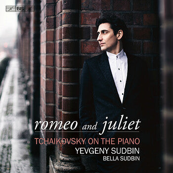 Tchaikovsky, Yevgeny Sudbin, Bella Sudbin - Romeo And Juliet: Tchaikovsky On The Piano