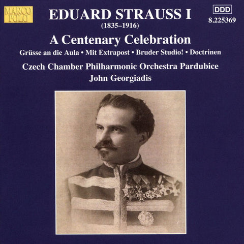 Eduard Strauss I, Czech Chamber Philharmonic Orchestra Paradubice, John Georgiadis - A Centenary Celebration