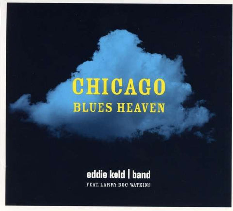 Eddie Kold Band - Chicago Blues Heaven