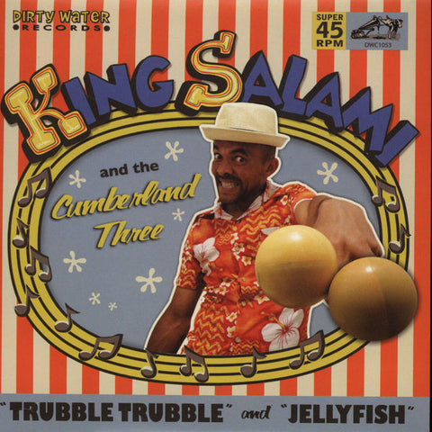 King Salami And The Cumberland Three - Trubble Trubble / Jellyfish