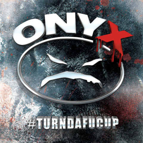 Onyx, - #Turndafucup