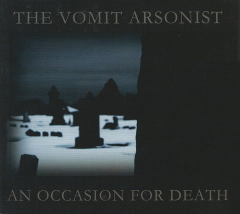 The Vomit Arsonist - An Occasion For Death