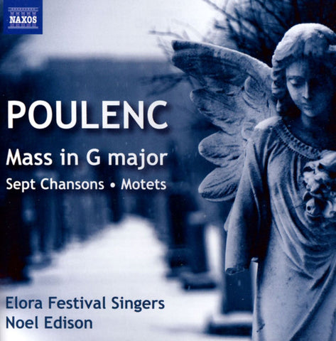 Poulenc - Elora Festival Singers, Noel Edison - Mass In G Major • Sept Chansons • Motets