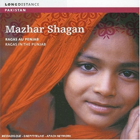 Mazhar Shagan - Pakistan: Ragas Au Penjab - Ragas In The Punjab