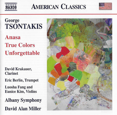 George Tsontakis, David Krakauer, Eric Berlin, Luosha Fang And Eunice Kim, Albany Symphony, David Alan Miller - Anasa; True Colors; Unforgettable