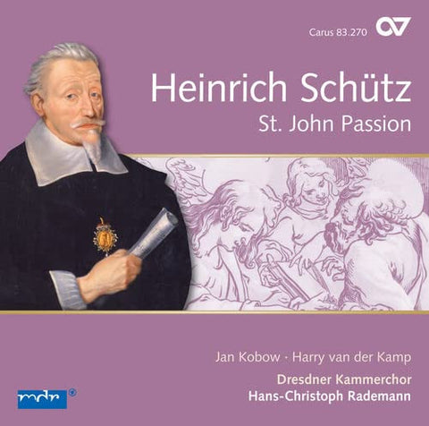 Heinrich Schütz - Jan Kobow, Harry van der Kamp, Dresdner Kammerchor, Hans-Christoph Rademann - Johannespassion