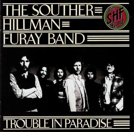 The Souther-Hillman-Furay Band - Trouble In Paradise